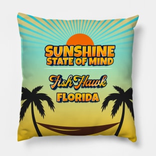 Fish Hawk Florida - Sunshine State of Mind Pillow