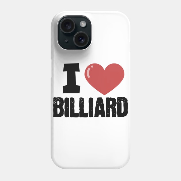 I love billiard Phone Case by maxcode