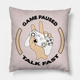 Game paused talk fast Pillow