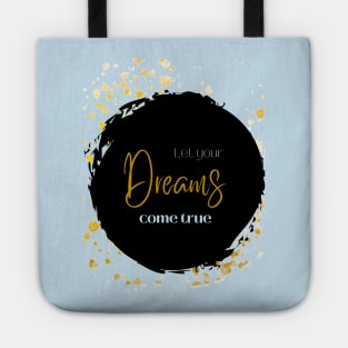 Let your Dreams come true Tote