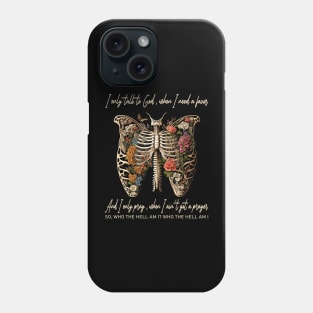 I Only Talk To God, When I Need A Favor Flowers Deserts Skeleton Phone Case