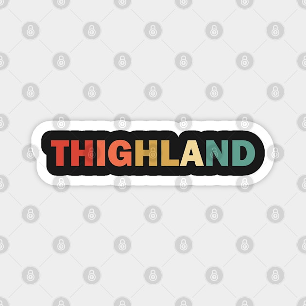 Thighland Retro Quote / Funny Trump Mispronunciation / Welcome To Thighland Magnet by WassilArt