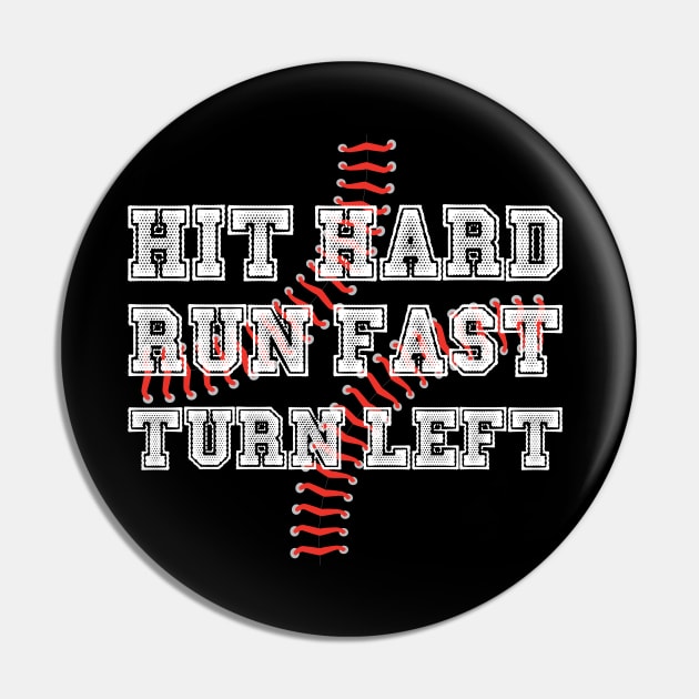 Hit Hard Run Fast Turn Left Softball Players Baseball Fans Pitcher Life Pin by rjstyle7