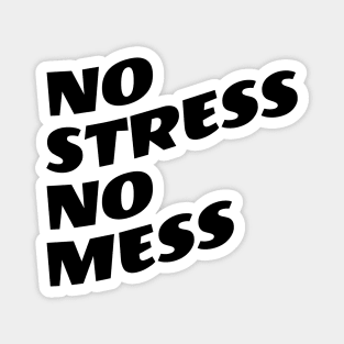 No Stress No Mess Magnet