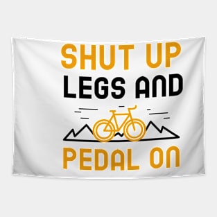 Shut Up Legs And Pedal On Tapestry