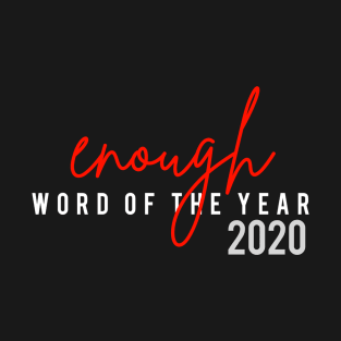Enough Word of The Year 2020 T-Shirt