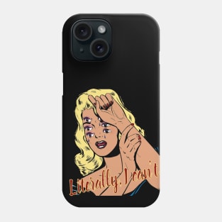 Literally, i can't. Phone Case