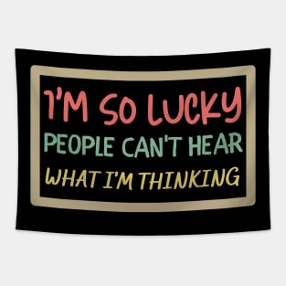 I'm So Lucky People Can't Hear What I'm Thinking Tapestry