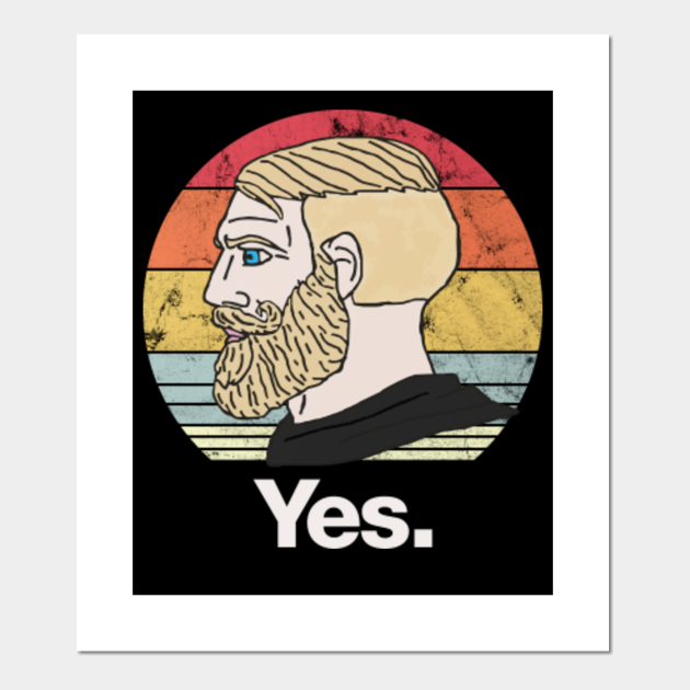 Yes Chad Funny Gamer Meme Yes Chad Posters And Art Prints Teepublic