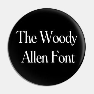 The Woody Allen Font Pin