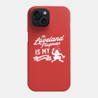 The Loveland Frogman is My Valentine Cute Valentines Day Cryptid Phone Case