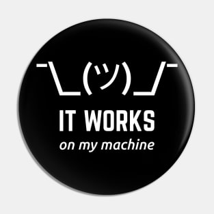 It Works On My Machine Programmer Excuse Funny White Text Design Pin