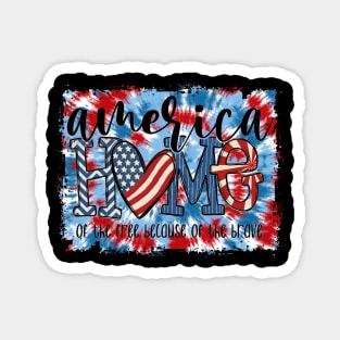 Home Of The Free Because Of The Brave 4 Th Of July Magnet