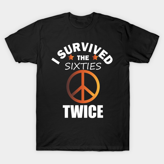 Discover I Survived The Sixties Twice - I Survived The Sixties Twice - T-Shirt