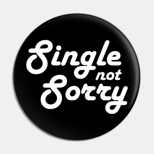 Single not sorry Pin
