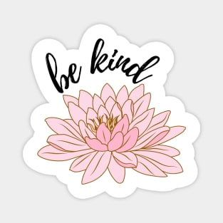"Be kind" lotus flower Magnet
