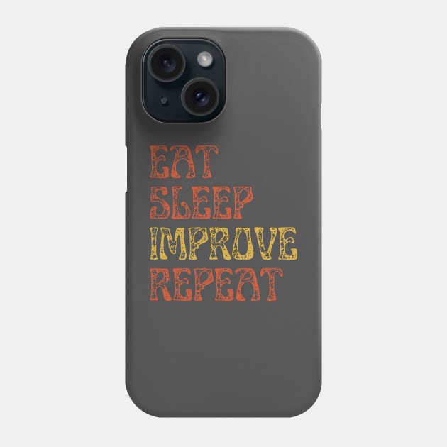 Eat Sleep Repeat Improvement. Phone Case by Viz4Business