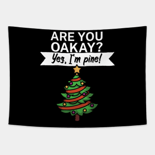 Are you oakay Yes Im pine Tapestry