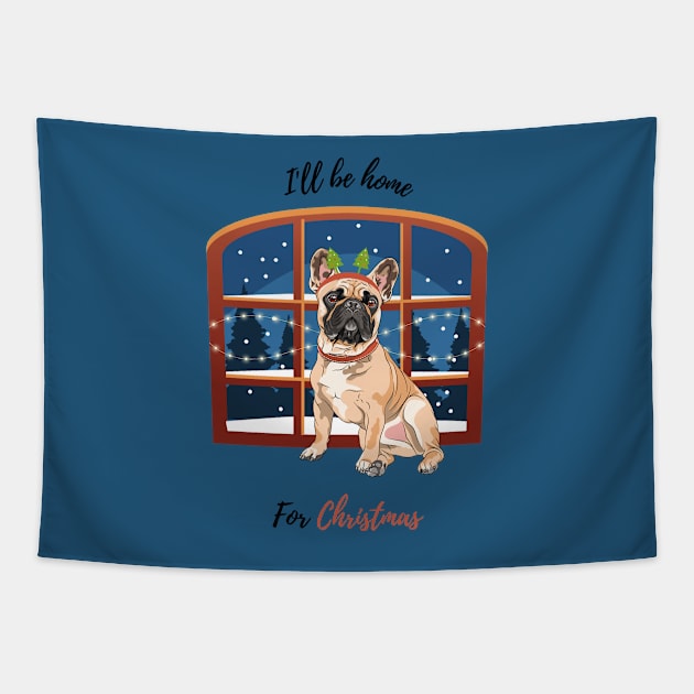 I'll Be Home For Christmas with French Bulldog Dog in Front of Window Tapestry by Seasonal Dogs