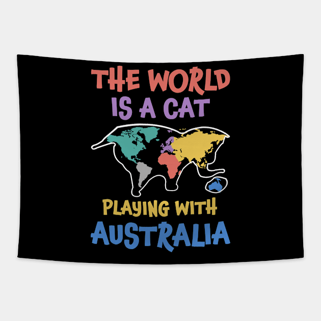 The World Is A Cat Playing With Australia Tapestry by Dunnhlpp