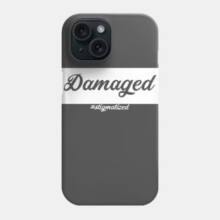 Damaged - Stigmatized Phone Case