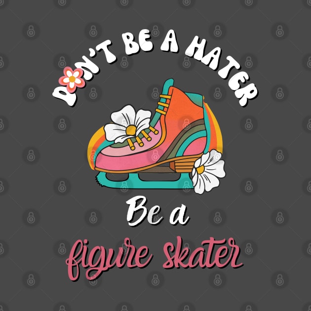 Don't Be a Hater, Be a Figure Skater- vintage Retro skating by Sivan's Designs