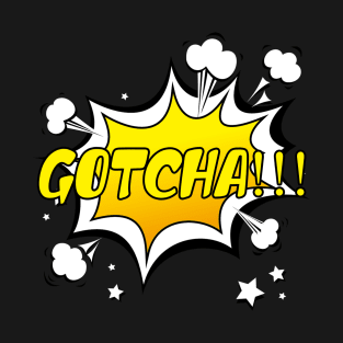 GOTCHA meme comic bubble T-Shirt