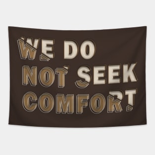 We do not seek comfort Tapestry