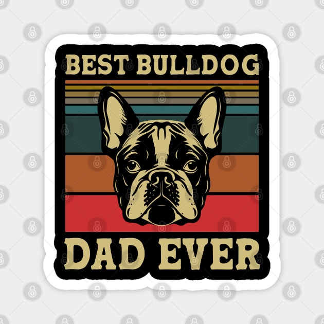 Best French Bulldog Dad Ever Magnet by RobertDan