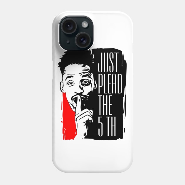 Plead the 5th Phone Case by ArtMofid