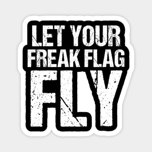 Let Your Freak Flag Fly Humor Funny Saying Tshirt Magnet