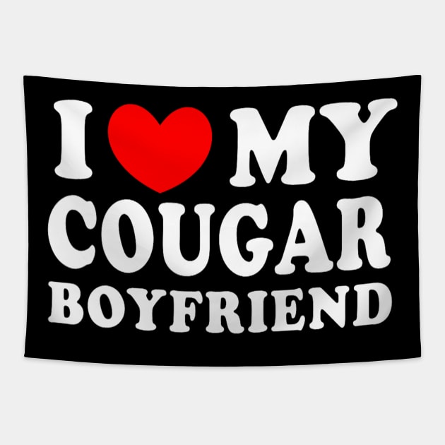 I Love My Cougar Boyfriend Tapestry by Derrick Ly