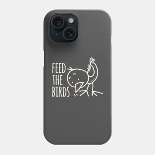 Feed The Birds Phone Case