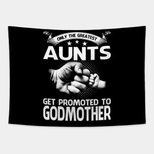 Only The Greatest Aunts Get Promoted To Godmother Tapestry