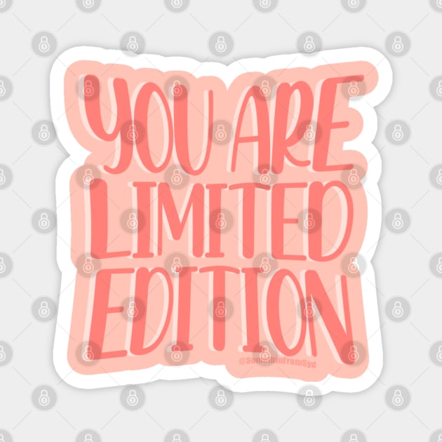 You Are Limited Edition Magnet by Somethin From Syd