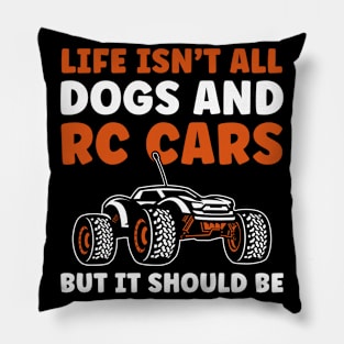 Life isn't all Dogs and RC Cars Funny RC Car Lover Pillow