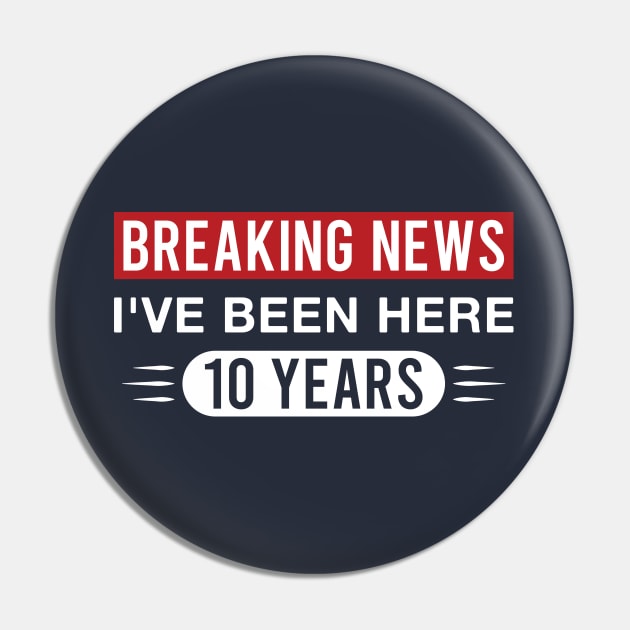 10th Work Anniversary Funny I've Been Here 10 Years Pin by FOZClothing