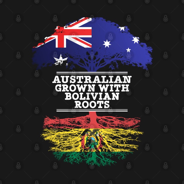 Australian Grown With Bolivian Roots - Gift for Bolivian With Roots From Bolivia by Country Flags