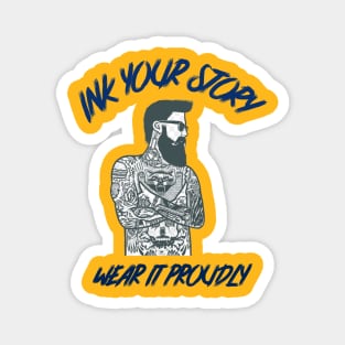 Ink Your Story, Wear it Proudly Tattoo Magnet