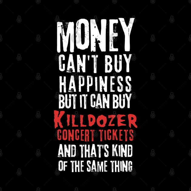 killdozer money cant buy by daley doodles