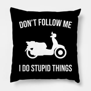 Don't Follow Me I Do Stupid Things Pillow