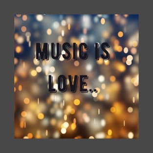 Music is love T-Shirt