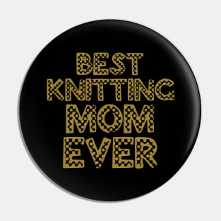 Best Knitting Mom Ever Pin