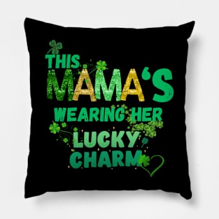 This Mamas Wearing Her Lucky Charm Pillow