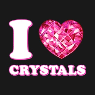 I Love Crystals T-Shirt