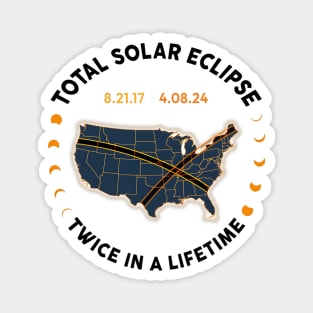 Total Solar Eclipse 2024 Twice In A Lifetime 2017 Totality Magnet