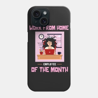 Work From Home Employee of the Month Phone Case