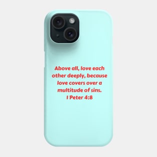 Bible Verse 1 Peter 4:8 Phone Case