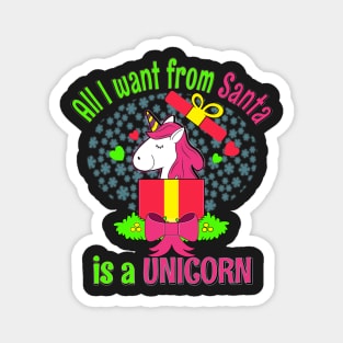 ALL I WANT FOR CHRISTMAS IS A UNICORN FUNNY CHRISTMAS SHIRT Magnet