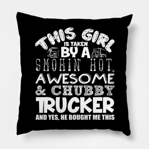 This Girl is taken by a smokin hot awesome and chubby trucker and yes, he bought me this Pillow by kenjones